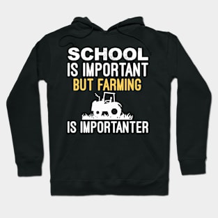School Is Important But Farming Is Importanter - Tractor Farm Farming Lover Gift Hoodie
